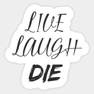 Live Laugh DIE Sticker